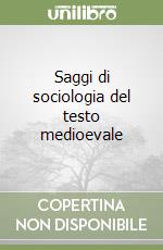 Saggi di sociologia del testo medioevale libro