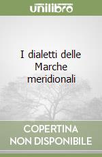 I dialetti delle Marche meridionali libro