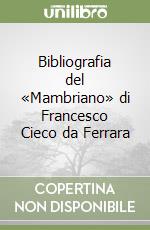 Bibliografia del «Mambriano» di Francesco Cieco da Ferrara libro