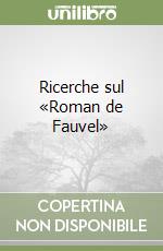 Ricerche sul «Roman de Fauvel» libro