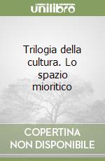 Trilogia della cultura. Lo spazio mioritico