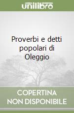 Proverbi e detti popolari di Oleggio libro