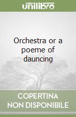 Orchestra or a poeme of dauncing