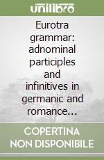 Eurotra grammar: adnominal participles and infinitives in germanic and romance languages libro