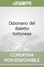 Dizionario del dialetto tortonese libro