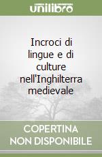 Incroci di lingue e di culture nell'Inghilterra medievale libro