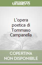 L'opera poetica di Tommaso Campanella libro