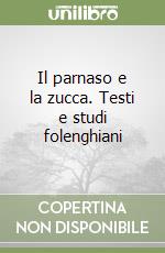 Il parnaso e la zucca. Testi e studi folenghiani libro