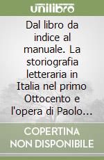 Dal libro da indice al manuale. La storiografia letteraria in Italia nel primo Ottocento e l'opera di Paolo Emiliani Giudici libro