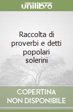 Raccolta di proverbi e detti popolari solerini