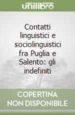 Contatti linguistici e sociolinguistici fra Puglia e Salento: gli indefiniti