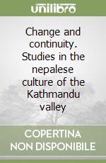 Change and continuity. Studies in the nepalese culture of the Kathmandu valley