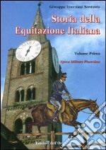 Storia dell'equitazione italiana. Vol. 1: Epoca militare pinerolese (1862-1943) libro