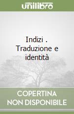 Indizi (3). Traduzione e identità