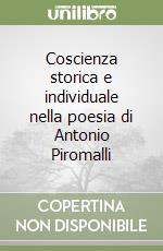 Coscienza storica e individuale nella poesia di Antonio Piromalli libro