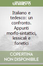 Italiano e tedesco: un confronto. Appunti morfo-sintattici, lessicali e fonetici libro