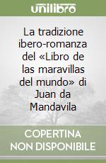 La tradizione ibero-romanza del «Libro de las maravillas del mundo» di Juan da Mandavila