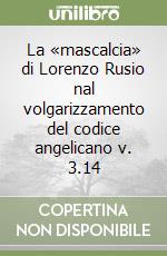 La «mascalcia» di Lorenzo Rusio nal volgarizzamento del codice angelicano v. 3.14