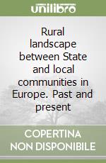 Rural landscape between State and local communities in Europe. Past and present libro