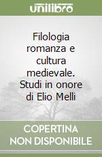 Filologia romanza e cultura medievale. Studi in onore di Elio Melli libro