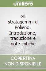 Gli stratagemmi di Polieno. Introduzione, traduzione e note critiche