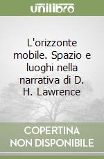 L'orizzonte mobile. Spazio e luoghi nella narrativa di D. H. Lawrence