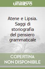 Atene e Lipsia. Saggi di storiografia del pensiero grammaticale