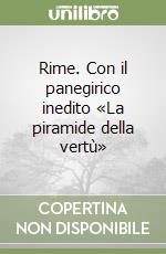 Rime. Con il panegirico inedito «La piramide della vertù» libro