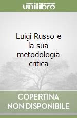 Luigi Russo e la sua metodologia critica libro