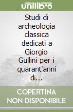 Studi di archeologia classica dedicati a Giorgio Gullini per i quarant'anni di insegnamento