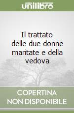 Il trattato delle due donne maritate e della vedova libro