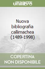 Nuova bibliografia callimachea (1489-1998) libro