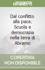 Dal conflitto alla pace. Scuola e democrazia nella terra di Abramo