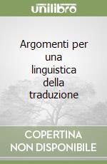 Argomenti per una linguistica della traduzione libro