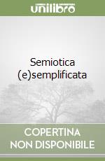 Semiotica (e)semplificata libro