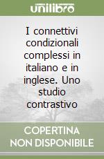 I connettivi condizionali complessi in italiano e in inglese. Uno studio contrastivo