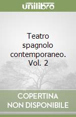 Teatro spagnolo contemporaneo. Vol. 2