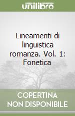 Lineamenti di linguistica romanza. Vol. 1: Fonetica