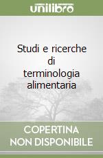 Studi e ricerche di terminologia alimentaria libro