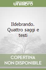 Ildebrando. Quattro saggi e testi libro