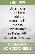 Dinamiche storiche e problemi attuali della maglia istituzionale in Italia. Atti del seminario di geografia amministrativa (Torino 18 settembre 1998)