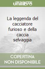 La leggenda del cacciatore furioso e della caccia selvaggia