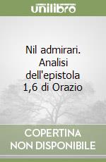 Nil admirari. Analisi dell'epistola 1,6 di Orazio libro