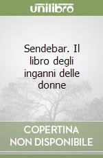 Sendebar. Il libro degli inganni delle donne libro