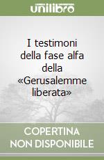 I testimoni della fase alfa della «Gerusalemme liberata» libro