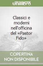 Classici e moderni nell'officina del «Pastor Fido»