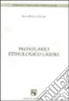 Prontuario etimologico ligure libro di Petracco Sicardi Giulia