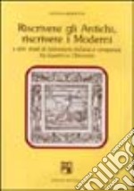 Riscrivere gli antichi, riscrivere i moderni e altri studi di letteratura italiana e comparata tra quattro e ottocento libro