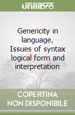 Genericity in language. Issues of syntax logical form and interpretation