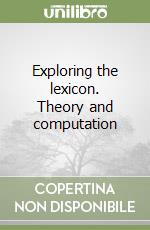 Exploring the lexicon. Theory and computation libro